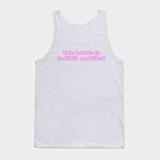 This Barbie is Forklift Certified Tank Top